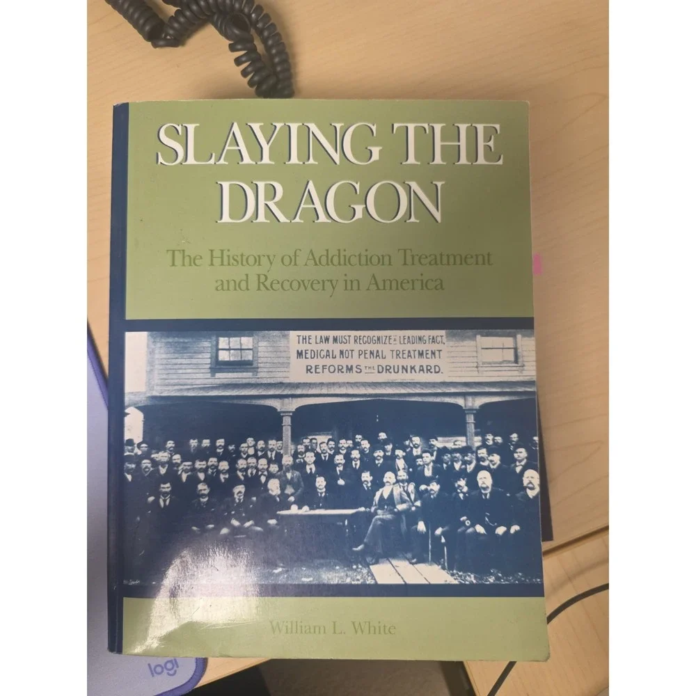 Slaying the Dragon: The History of Addiction Treatment and Recovery in Ameri...